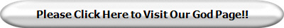 Please Click Here to Visit Our God Page!!